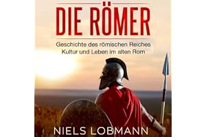 Die Römer [The Romans]: Geschichte des römischen Reiches