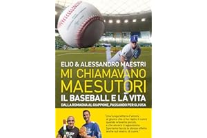 Mi chiamavano Maesutori. Il baseball e la vita. Dalla Romagna al Giappone passando per gli USA