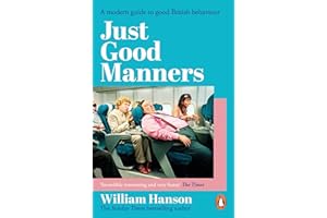 Just Good Manners: The Sunday Times bestselling guide to courtesy, charm, grace and decorum