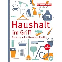 Haushalt im Griff: Einfach, schnell und nachhaltig : Verbraucherzentrale NRW, Frey, Carina Bücher