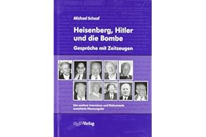 Heisenberg, Hitler und die Bombe: Gespräche mit Zeitzeugen