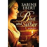 Blut und Silber: Roman