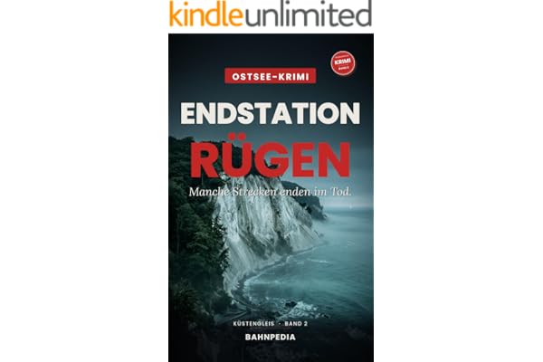 Endstation Rügen: Mord am Rasenden Roland – packender Ostsee-Krimi (Küstengleis 2) (Küstengleis Krimiserie)