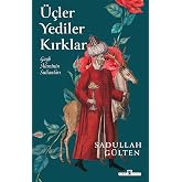 &Uuml;&ccedil;ler, Yediler, Kırklar