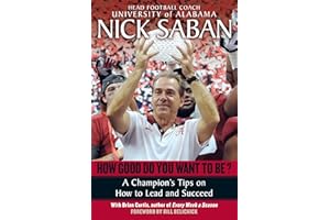 How Good Do You Want to Be?: A Champion's Tips on How to Lead and Succeed at Work and in Life