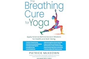 The Breathing Cure for Yoga: Applying the Science Behind Ancient Wisdom with a Foreword by James Nestor