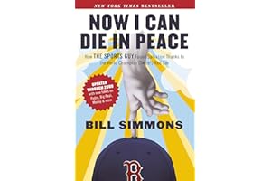 Now I Can Die in Peace: How The Sports Guy Found Salvation Thanks to the World Champion (Twice!) Red Sox