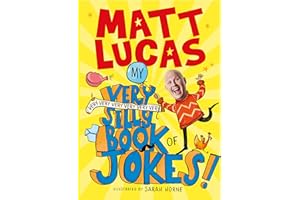 My Very Very Very Very Very Very Very Silly Book of Jokes: A brilliantly funny book of jokes for kids from the creator of THE BOY WHO SLEPT THROUGH CHRISTMAS