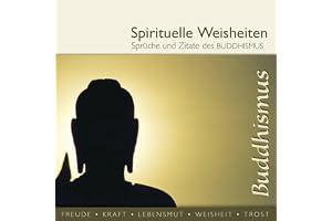 Sprüche und Zitate des Buddhismus: spirituelle Weisheiten