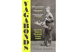 Vagabonds: Life on the Streets of Nineteenth-century London – Shortlisted for the Wolfson History Prize 2023