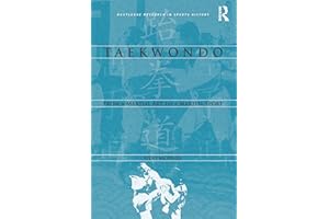 Taekwondo: From a Martial Art to a Martial Sport (Routledge Research in Sports History)