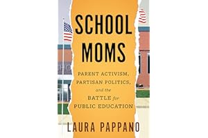 School Moms: Parent Activism, Partisan Politics, and the Battle for Public Education