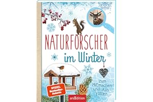 Naturforscher im Winter: Zum Mitmachen und Ausfüllen | Ein Entdeckerhandbuch für Naturfreunde ab 8 Jahren