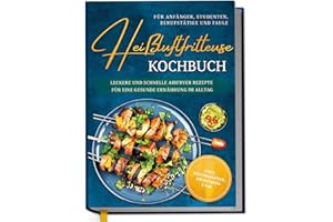 ‎EDITION DREIBLATT KOCHBÜCHER Heißluftfritteuse Kochbuch für Anfänger, Studenten, Berufstätige & Faule: Leckere und schnelle Airfryer Rezepte für eine gesunde Ernährung im Alltag