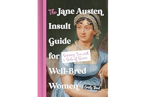 The Jane Austen Insult Guide for Well-Bred Women: Serving Tea with a Side of Scorn