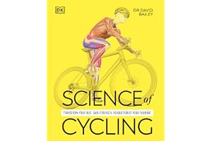 Science of Cycling: Transform Your Ride, Gain Strength, Revolutionize Your Training