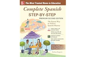 Complete Spanish Step-by-Step, Premium Second Edition: The Fastest Way to Achieve Spanish Mastery