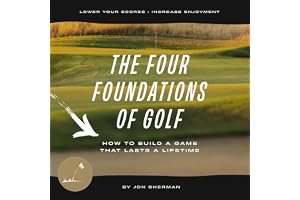 The Four Foundations of Golf: How to Build a Game That Lasts a Lifetime