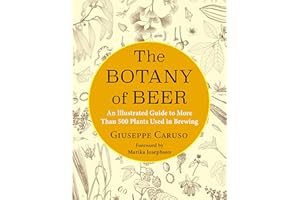 The Botany of Beer: An Illustrated Guide to More Than 500 Plants Used in Brewing (Arts and Traditions of the Table: Perspectives on Culinary History)