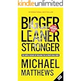 Bigger Leaner Stronger: The Simple Science of Building the Ultimate Male Body (The Bigger Leaner Stronger Series Book 1)