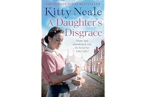 A Daughter's Disgrace: An absolutely heartbreaking saga from the Sunday Times bestselling author Kitty Neale