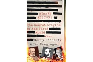 Hidden History: a compelling and captivating study of the causes of WW1 that turns everything you think you know on its head