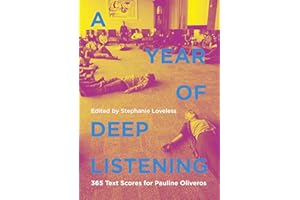 A Year of Deep Listening: 365 Text Scores for Pauline Oliveros