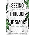 Seeing through the Smoke: A Cannabis Specialist Untangles the Truth about Marijuana