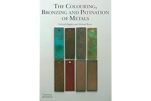 The Colouring, Bronzing and Patination of Metals: A Manual for Fine Metalworkers, Sculptors and Designers