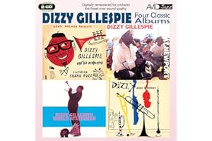 Four Classic Albums (Dizzy Gillespie At Newport / Dizzy And Strings / Dizzy Gillespie World Statesman / Gene Norman Presents Dizzy Gillespie And His Orchestra)