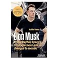 Elon Musk: Tesla, Paypal, SpaceX : l'entrepreneur qui va changer le monde / Edition enrichie