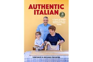 Authentic Italian: Classic 'Nonna-Approved' Recipes from the Vincenzo's Plate Family Kitchen. A Cookbook of Traditional Itali