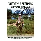 Vietnam: A Marine's Chronicle Of Change: A Marine's Challenges From Boot Camp to "In Country" Leadership of a Combined Action