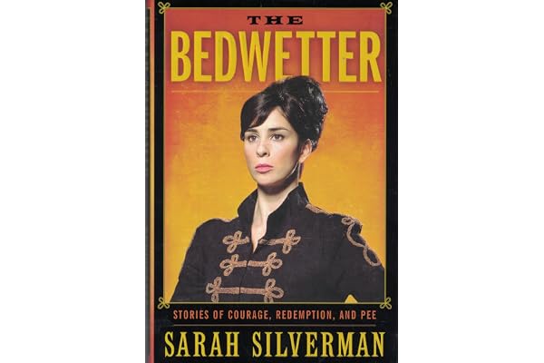 The Bedwetter: Stories of Courage, Redemption, and Pee