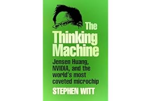 The Thinking Machine: Jensen Huang and Nvidia, the company shaping the future of AI