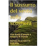 Il sussurro del vento sulla scogliera: Una storia d'amore e mistero in Irlanda