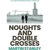 Noughts and Double Crosses: A Stanton Brothers thriller