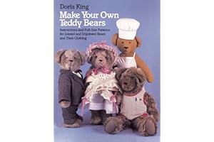 Make Your Own Teddy Bears: Instructions and Full-Size Patterns for Jointed and Unjointed Bears and Their Clothing (Dover Crafts: Dolls & Toys)