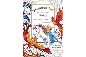 Das große Malbuch für fantasievolle Kinder ab 7 Jahre: 50 Motive aus der faszinierenden Welt der fantastischen Fabelwesen