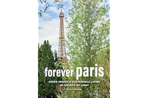 Forever Paris: Green Spaces & Sustainable Living in the City of Light