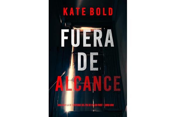 Fuera de alcance (Una novela de suspense del FBI de Dylan First - Libro uno)
