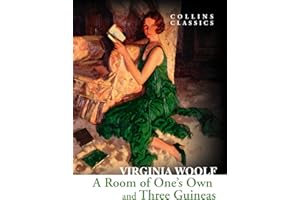 A Room of One’s Own and Three Guineas: The gripping history of politics and feminism from a literary perspective (Collins Classics)
