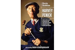 Harvey Penick: The Life and Wisdom of the Man Who Wrote the Book on Golf (Terry and Jan Todd Series on Physical Culture and Sports)