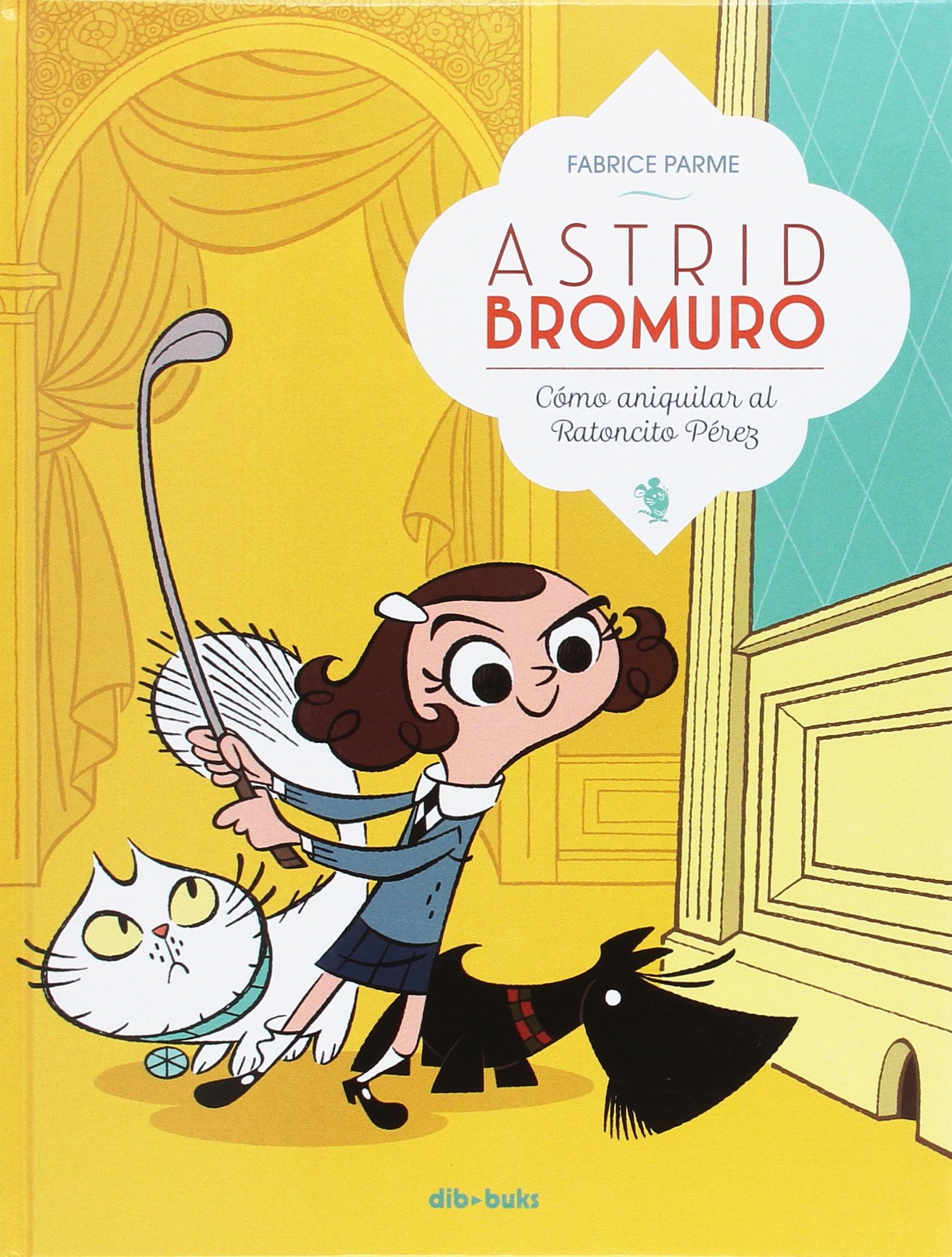 Astrid Bromuro 1: Cómo aniquilar al Ratoncito Pérez