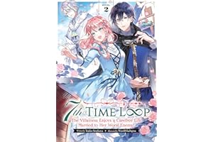 7Th Time Loop Vol 2 Light: The Villainess Enjoys a Carefree Life Married to Her Worst Enemy!
