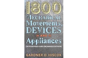 1800 Mechanical Movements, Devices and Appliances (16th enlarged edition)