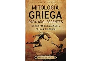 Mitología griega para adolescents: Cuentos y mitos apasionantes de la antigua Grecia (Historias legendarias para adolescentes)