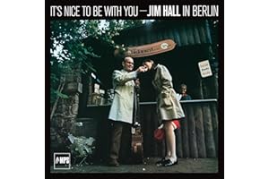 It's Nice To Be With You - Jim Hall In Berlin