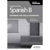 Spanish B for the IB Diploma Grammar and Skills Workbook Second edition: Hodder Education Group