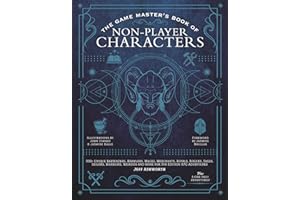 The Game Master's Book of Non-player Characters: 500+ Unique Bartenders, Brawlers, Mages, Merchants, Royals, Rogues, Sages, Sailors, Warriors, Weirdos and More for 5th Edition Rpg Adventures